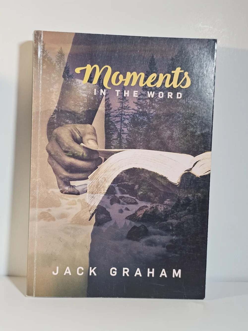 Moments in the Word: A Daily Devotional from Jack Graham By: Dr. Jack Graham